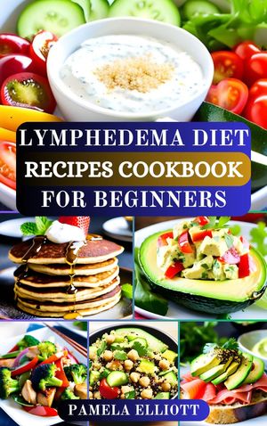 LYMPHEDEMA DIET RECIPES COOKBOOK FOR BEGINNERS