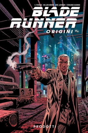 Blade Runner Origini 1 Prodotti【電子書籍】[ Mike Johnson ]