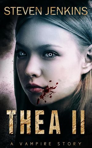 Thea II: A Vampire Story Thea, #2Żҽҡ[ Steven Jenkins ]