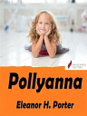 Pollyanna【電子書籍】[ Eleanor H. Porter ]