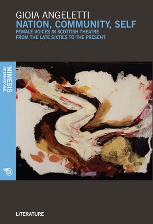 Nation, community, self Female voices in scottish theatre from the late sixties ...