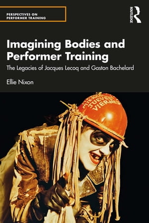 Imagining Bodies and Performer Training The Lega