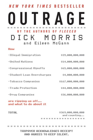 ŷKoboŻҽҥȥ㤨Outrage How Illegal Immigration, the United Nations, Congressional Ripoffs, Student Loan Overcharges, Tobacco Companies, Trade Protection, and Drug Companies Are Ripping Us Off . . . and What to Do About ItŻҽҡ[ Dick Morris ]פβǤʤ1,560ߤˤʤޤ