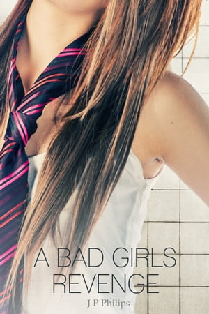 A Bad Girl's Revenge【電子書籍】[ J P Phil