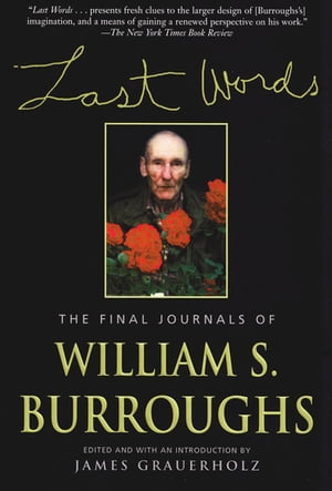 Last Words The Final Journals of William S. BurroughsŻҽҡ[ William S. Burroughs ]