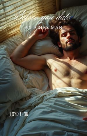 Before You Date An Aries Man【電子書籍】[ Lloyd Leon ]