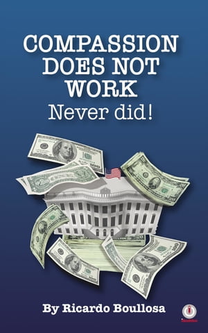 ŷKoboŻҽҥȥ㤨Compassion Does Not Work Never Did!Żҽҡ[ Ricardo Boullosa ]פβǤʤ1,384ߤˤʤޤ