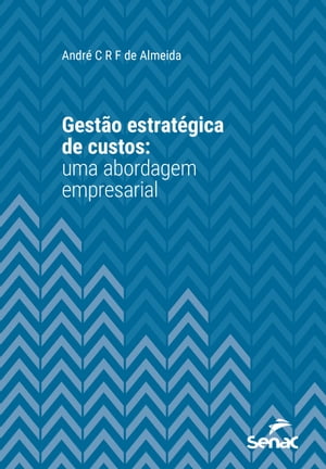 Gestão estratégica de custos: uma abordagem empresarial