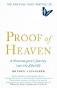 Proof of Heaven A Neurosurgeon 039 s Journey into the Afterlife【電子書籍】 Dr Eben Alexander III