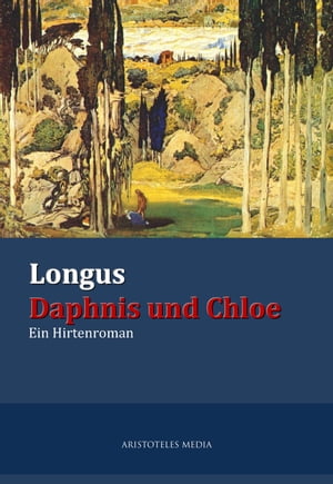 Longus Daphnis und Chloe Ein Hirtenroman【電