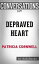 Depraved Heart: by Patricia Cornwell??????? | Conversation StartersŻҽҡ[ dailyBooks ]