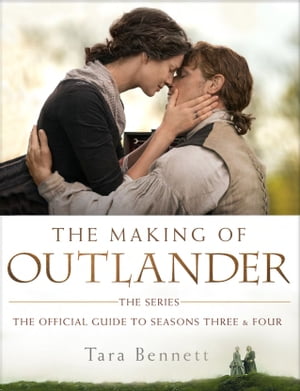 ŷKoboŻҽҥȥ㤨The Making of Outlander: The Series The Official Guide to Seasons Three & FourŻҽҡ[ Tara Bennett ]פβǤʤ1,498ߤˤʤޤ