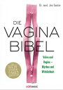 Die Vagina-Bibel. Vulva und Vagina ? Mythos und 