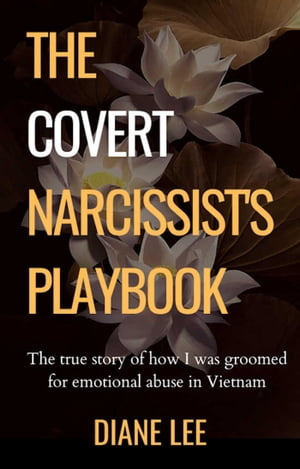 The Covert Narcissist 039 s Playbook【電子書籍】 Diane Lee
