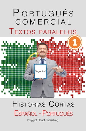 Portugués comercial [1] Textos paralelos | Negocios! Historias Cortas (Español - Portugués)