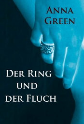 Der Ring und der Fluch historischer Kriminalroman【電子書籍】[ Anna Green ]