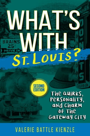 What's With St. Louis? Second EditionŻҽҡ[ Valerie Battle Kienzle ]