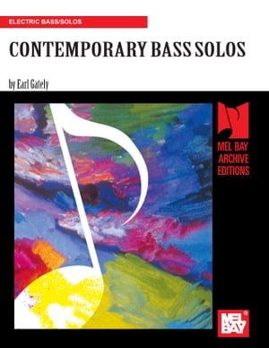 Contemporary Bass Solos【電子書籍】[ Earl Gately ]