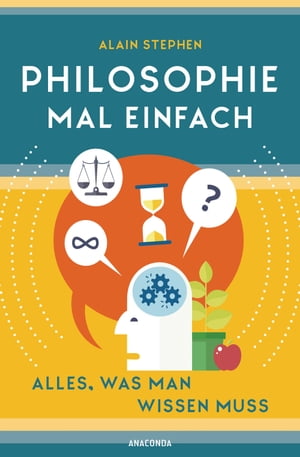 Philosophie mal einfach (f?r Einsteiger, Anf?nger und Studierende)【電子書籍】[ Alain Stephen ]
