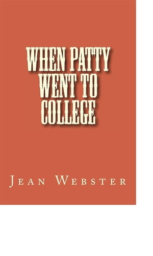 When Patty Went to College【電子書籍】 Jean Webster