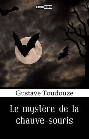 ŷKoboŻҽҥȥ㤨Le myst?re de la chauve-sourisŻҽҡ[ Gustave Toudouze ]פβǤʤ162ߤˤʤޤ