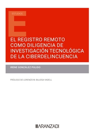 El registro remoto como diligencia de investigación tecnológica de la ciberdelincuencia