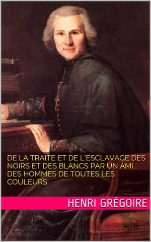 De la traite et de l’esclavage des noirs et des blancs par un ami des hommes de toutes les couleurs