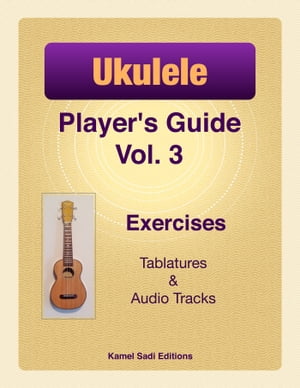 Ukulele Player’s Guide Vol. 3 Exercises【電子書籍】[ Kamel Sadi ](3)