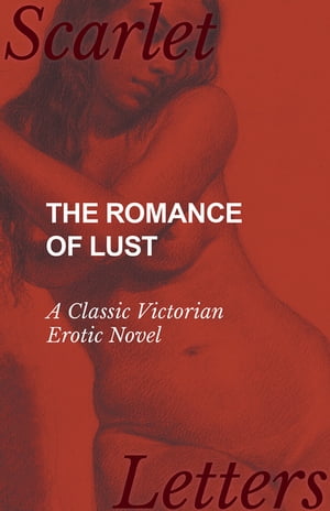 The Romance of Lust - A Classic Victorian Erotic Novel