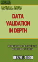 Excel 2013: Data Validation in Depth【電子書籍】[ Denzell Tudor ]