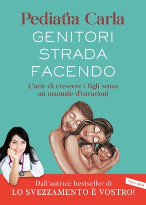 Genitori strada facendo. L’arte di crescere i figli senza un manuale d’istruzioni