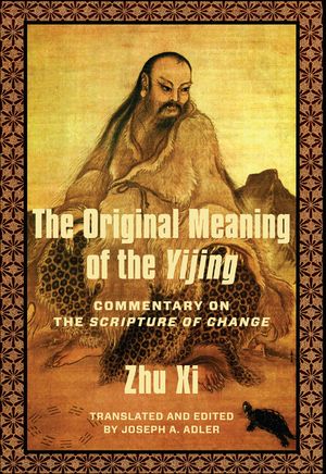 The Original Meaning of the Yijing Commentary on the Scripture of ChangeŻҽҡ[ Xi Zhu ]