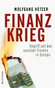 Finanzkrieg Angriff auf den sozialen Frieden in Europa【電子書籍】 Wolfgang Hetzer