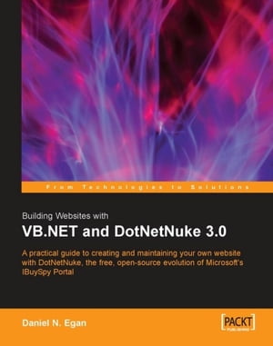 Building Websites with VB.NET and DotNetNuke 3.0【電子書籍】[ Daniel N. Egan ]