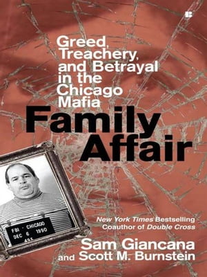 Family Affair Greed, Treachery, and Betrayal in the Chicago Mafia【電子書籍】[ Sam Giancana ]