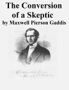 ŷKoboŻҽҥȥ㤨The Conversion of a SkepticŻҽҡ[ Maxwell Pierson Gaddis ]פβǤʤ132ߤˤʤޤ