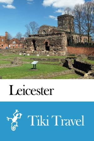 Leicester (England) Travel Guide - Tiki Travel