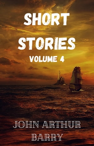 Short Stories 4 Volume 4Żҽҡ[ John Arthur Barry ]