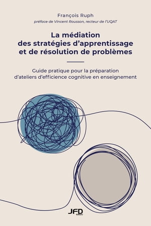 La m?diation des strat?gies d’apprentissage et de r?solution de probl?mes Guide pratique pour la pr?paration d’ateliers d’efficience cognitive en enseignement