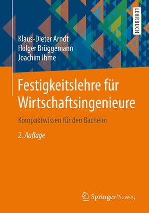 Festigkeitslehre f?r Wirtschaftsingenieure Kompaktwissen f?r den Bachelor