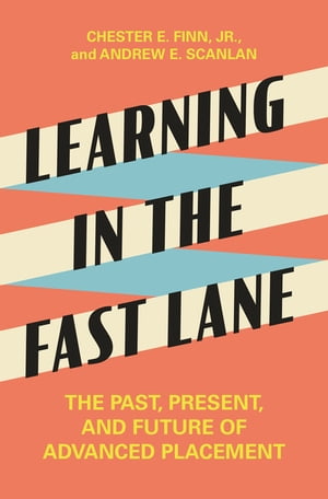 Learning in the Fast Lane The Past, Present, and Future of Advanced Placement【電子...