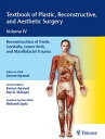 Textbook of Plastic, Reconstructive, and Aesthetic Surgery, Vol 4 Reconstruction of Trunk, Genitalia, Lower Limb, and Maxillofacial Trauma