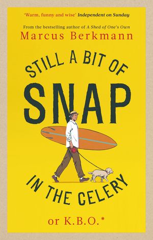 楽天楽天Kobo電子書籍ストアStill a Bit of Snap in the Celery or K.B.O. *Keep Buggering On【電子書籍】[ Marcus Berkmann ]