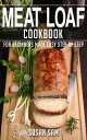 Meat Loaf Cookbook Book1, for beginners made easy step by step