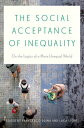 The Social Acceptance of Inequality On the Logics of a More Unequal World【電子書籍】