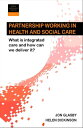 Partnership Working in Health and Social Care What is Integrated Care and How Ca...