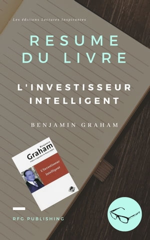 R?sum? du livre l'investisseur intelligent de Benjamin Graham Les bases de l'investissement de valeur en bourseŻҽҡ[ RFG Publishing ]