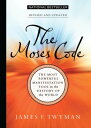 The Moses Code The Most Powerful Manifestation Tool in the History of the World, Revised and Updated【電子書籍】 James F. Twyman