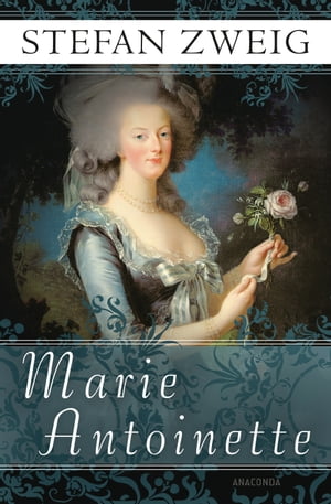 Marie Antoinette【電子書籍】[ Stefan Zweig ]