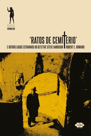 Ratos de Cemit rio e outros casos estranhos do detetive Steve Harrison【電子書籍】 Robert E. Howard